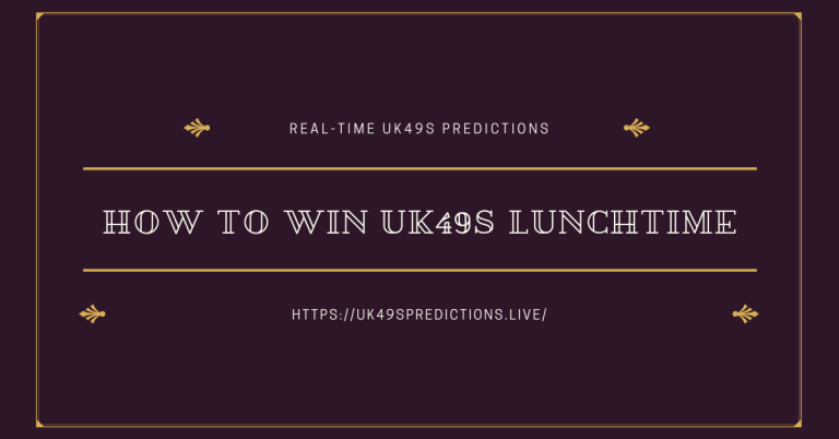 How To Win UK49s Lunchtime?