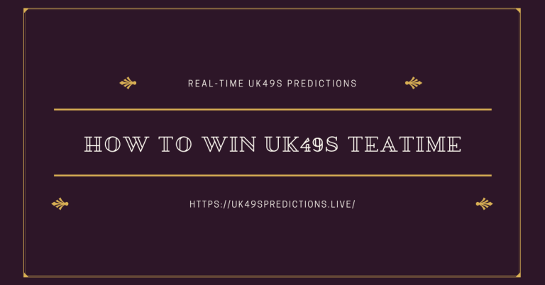 How To Win UK49’s Teatime?