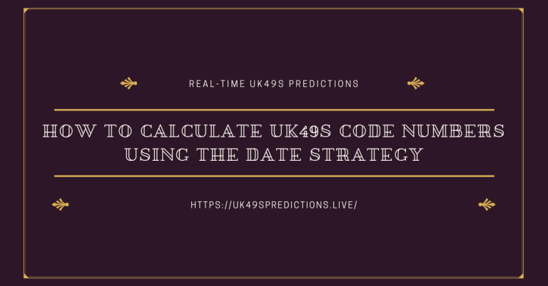 How to Calculate UK49’s Code Numbers Using the Date Strategy?